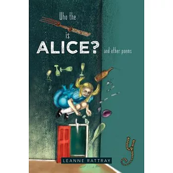 Who the Fork Is Alice?: And Other Poems