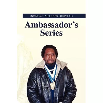 Douglas Anthony Driver’s Ambassador’s Series