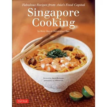 Singapore Cooking: Fabulous Recipes from Asia’s Food Capital