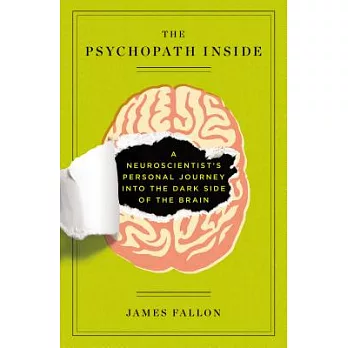 The Psychopath Inside: A Neuroscientist’s Personal Journey into the Dark Side of the Brain
