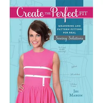 Create the Perfect Fit: Measuring and Pattern Fitting for Real Sewing Solutions