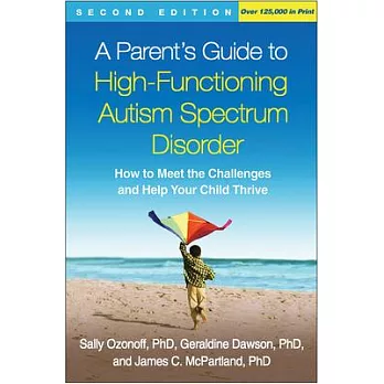 A Parent’s Guide to High-Functioning Autism Spectrum Disorder: How to Meet the Challenges and Help Your Child Thrive
