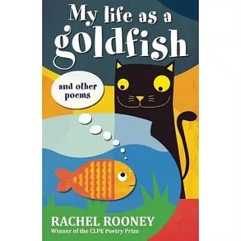 My Life As a Goldfish: And Other Poems