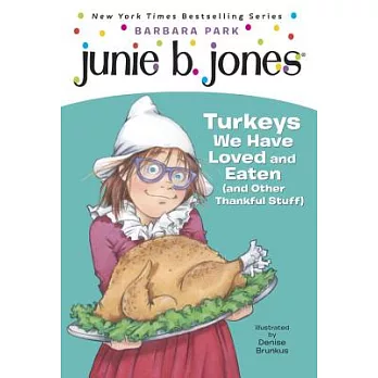 Junie B., First Grader: Turkeys We Have Loved and Eaten (And Other Thankful Stuff)