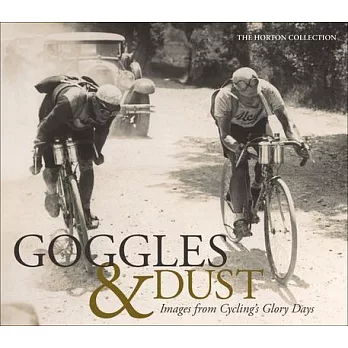 Goggles & Dust: Images from Cycling’s Glory Days