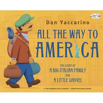 All the way to America : the story of a big Italian family and a little shovel /