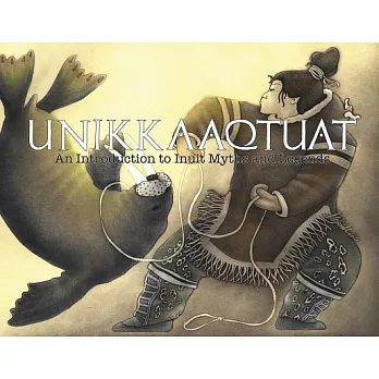 Unikkaaqtuat: An Introduction to Traditional Inuit Myths and Legends