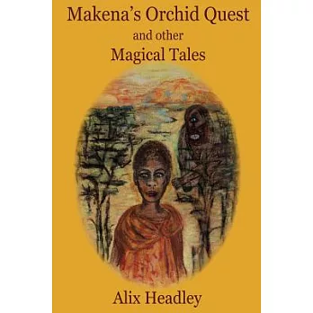 Makena’s Orchid Quest and Other Magical Tales