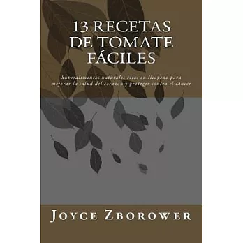 13 Recetas de Tomate F�ciles: Superalimentos Naturales Ricos En Licopeno Para Mejorar La Salud Del Coraz=n Y Proteger Contra El C�nc