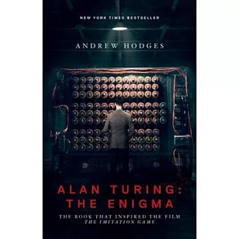 Alan Turing: The Enigma: The Book That Inspired the Film the Imitation Game - Updated Edition