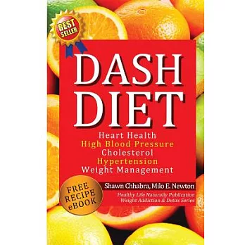Dash Diet: Heart Health, High Blood Pressure, Cholesterol, Hypertension, Wt Management