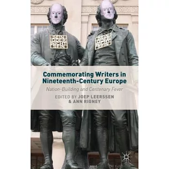 Commemorating Writers in Nineteenth-Century Europe: Nation-Building and Centenary Fever