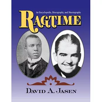 Ragtime: An Encyclopedia, Discography, and Sheetography
