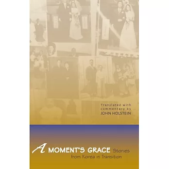 A Moment’s Grace: Stories of Korea in Transition