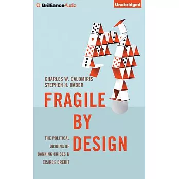Fragile By Design: The Political Origins of Banking Crises & Scarce Credit