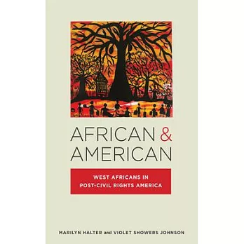 African & American: West Africans in Post-Civil Rights America