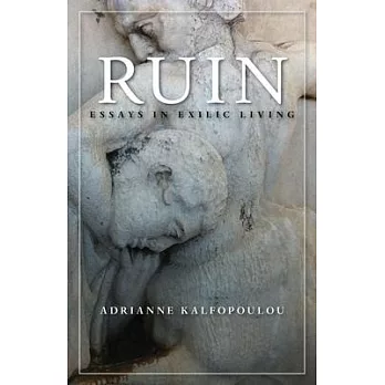 Ruin: Essays in Exilic Living