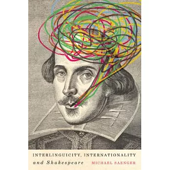 Interlinguicity, Internationality, and Shakespeare