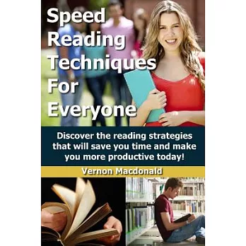 Speed Reading Techniques for Everyone!: Discover the Reading Strategies That Will Save You Time and Make You More Productive Tod
