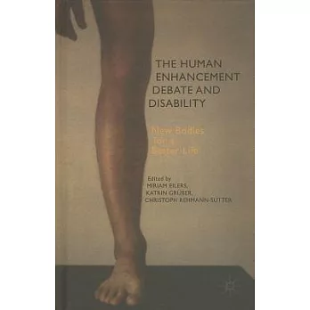 The Human Enhancement Debate and Disability: New Bodies for a Better Life