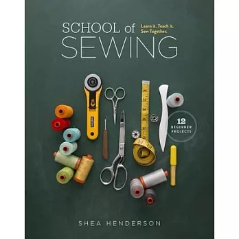 School of Sewing: Learn It, Teach It, Sew Together