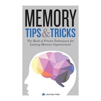 Memory Tips & Tricks: The Book of Proven Techniques for Lasting Memory Improvement