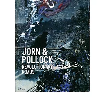 Jorn & Pollock: Revolutionary Roads