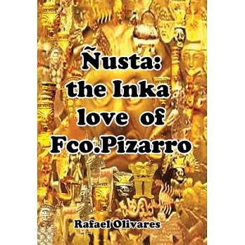 Ñusta: The Inka Love of Francisco Pizarro