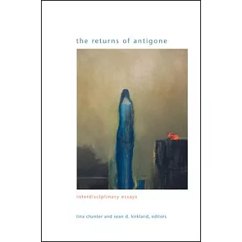 The Returns of Antigone: Interdisciplinary Essays