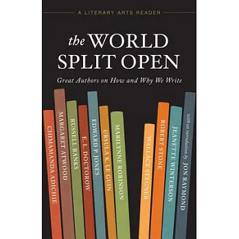 The World Split Open: Great Authors on How and Why We Write