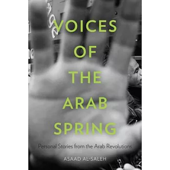 Voices of the Arab Spring: Personal Stories from the Arab Revolutions