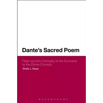 Dante’s Sacred Poem: Flesh and the Centrality of the Eucharist to the Divine Comedy