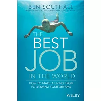 The Best Job in the World: How to Make a Living from Following Your Dreams