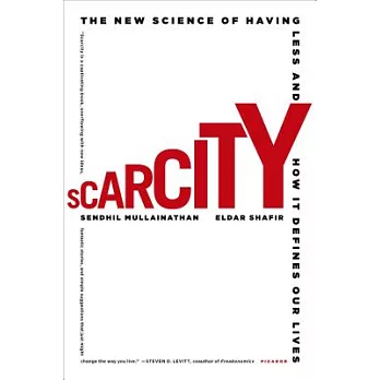 Scarcity: The New Science of Having Less and How It Defines Our Lives