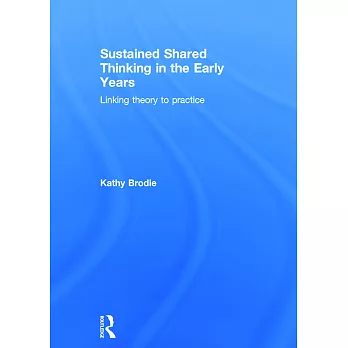 Sustained Shared Thinking in the Early Years: Linking Theory to Practice