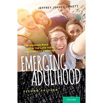 Emerging Adulthood: The Winding Road from the Late Teens Through the Twenties