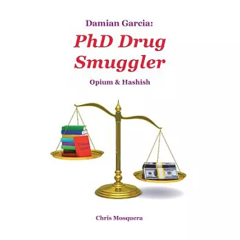Damian Garcia: Phd Drug Smuggler