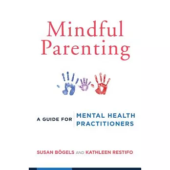 Mindful Parenting: A Guide for Mental Health Practitioners