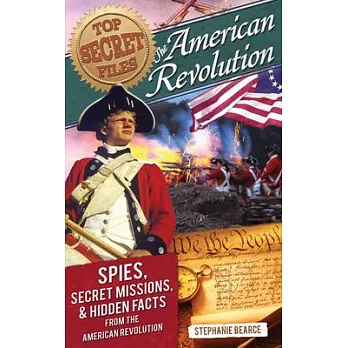 American Revolution: Spies, Secret Missions, and Hidden Facts from the American Revolution