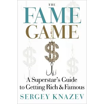 The Fame Game: A Superstar’s Guide to Getting Rich and Famous