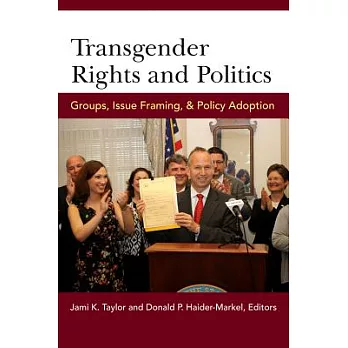 Transgender Rights and Politics: Groups, Issue Framing, and Policy Adoption