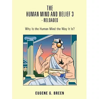 The Human Mind and Belief 3 - Reloaded: Why Is the Human Mind the Way It Is?