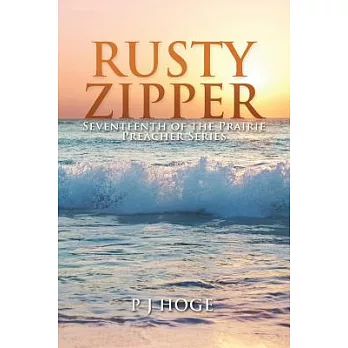 Rusty Zipper: Seventeenth of the Prairie Preacher Series