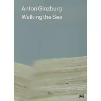 Anton Ginzburg: Walking the Sea