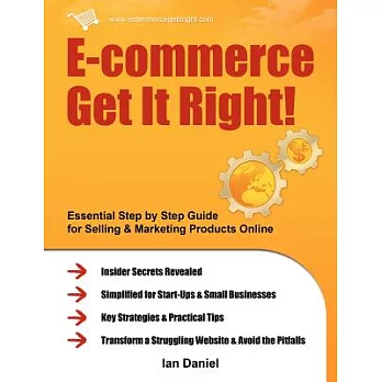 E-commerce Get It Right!: Essential Step-by-Step Guide for Selling & Marketing Products Online