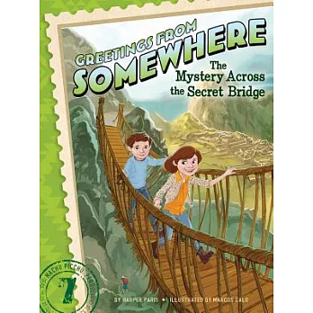 Greetings from Somewhere (7) : The Mystery Across the Secret Bridge /