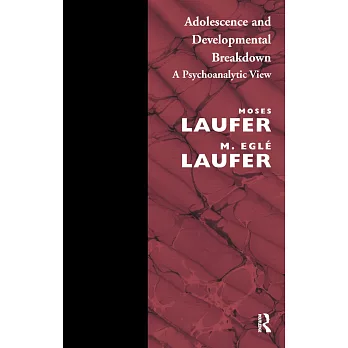 Adolescence and Developmental Breakdown: A Psychoanalytic View