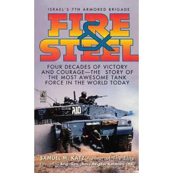 Fire & Steel: Four Decades of Victory and Courage - the Story of the Most Awesome Tank Force in the World Today