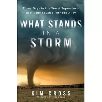 What Stands in a Storm: Three Days in the Worst Superstorm to Hit the South’s Tornado Alley