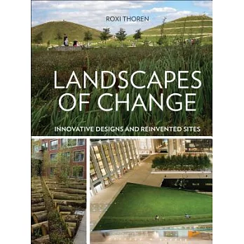 Landscapes of Change: Innovative Designs for Reinvented Sites
